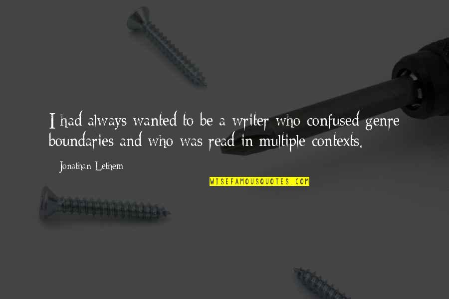 Natusha Camaleon Quotes By Jonathan Lethem: I had always wanted to be a writer Natusha Camaleon Quotes By Jonathan Lethem: I had always wanted to be a writer
