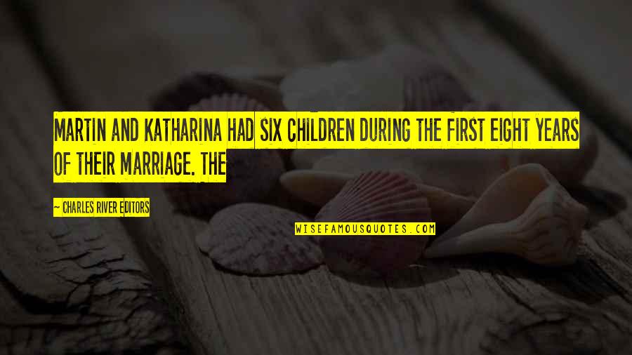 Natusha Grandes Quotes By Charles River Editors: Martin and Katharina had six children during the