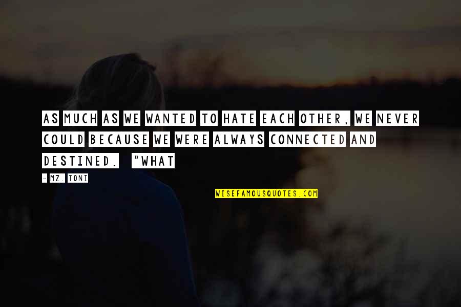 Natusha Me Las Vas Quotes By Mz. Toni: As much as we wanted to hate each Natusha Me Las Vas Quotes By Mz. Toni: As much as we wanted to hate each