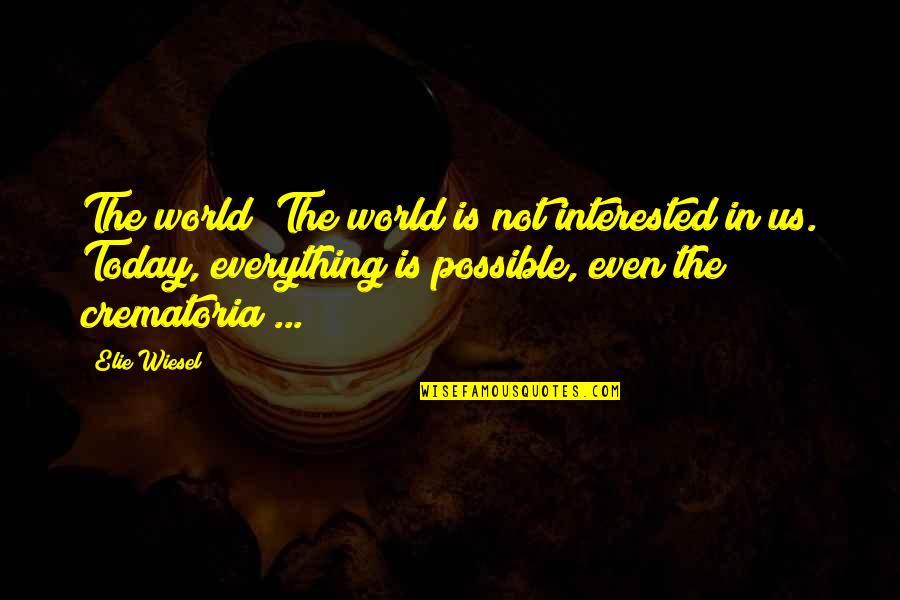 Natuur Quotes By Elie Wiesel: The world? The world is not interested in