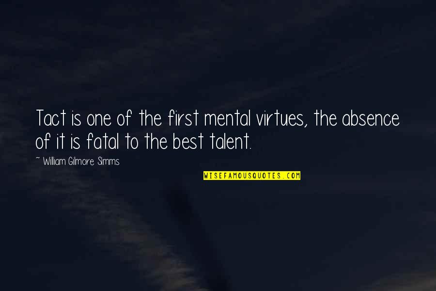 Natyasastra By Adya Quotes By William Gilmore Simms: Tact is one of the first mental virtues,