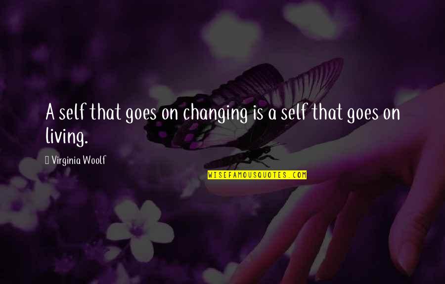 Naubertone Quotes By Virginia Woolf: A self that goes on changing is a Naubertone Quotes By Virginia Woolf: A self that goes on changing is a
