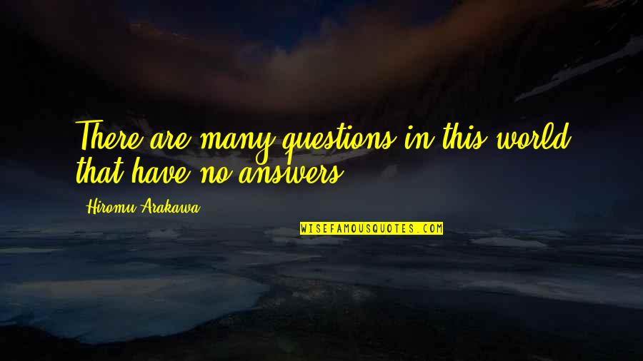 Nauci Engleski Quotes By Hiromu Arakawa: There are many questions in this world that Nauci Engleski Quotes By Hiromu Arakawa: There are many questions in this world that