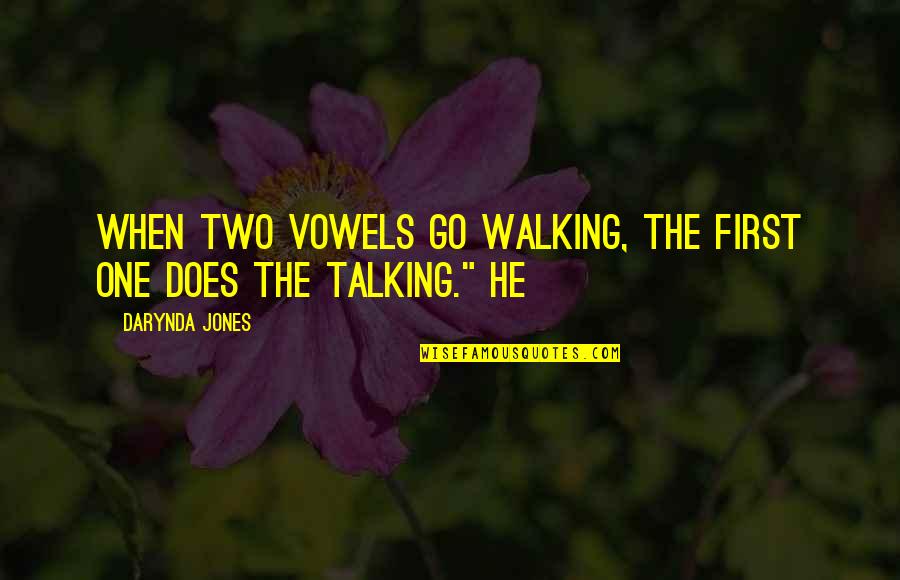 Naucile Oci Quotes By Darynda Jones: When two vowels go walking, the first one