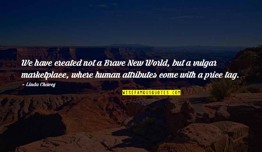 Nauczycielka Rucha Quotes By Linda Chavez: We have created not a Brave New World, Nauczycielka Rucha Quotes By Linda Chavez: We have created not a Brave New World,
