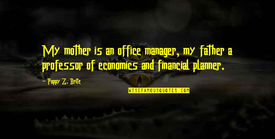 Naufal Khan Quotes By Poppy Z. Brite: My mother is an office manager, my father Naufal Khan Quotes By Poppy Z. Brite: My mother is an office manager, my father