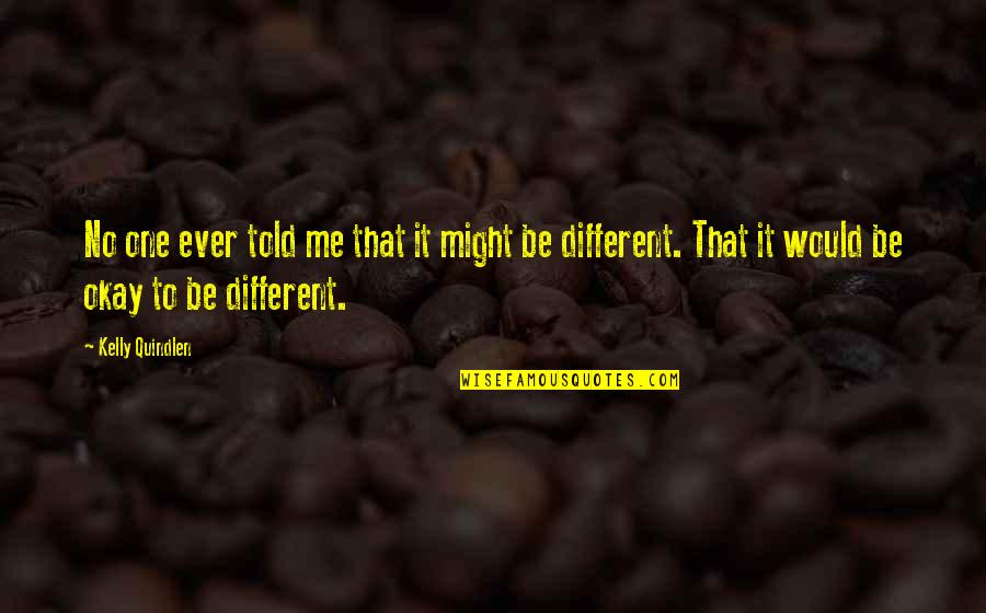 Naufragio Piano Quotes By Kelly Quindlen: No one ever told me that it might Naufragio Piano Quotes By Kelly Quindlen: No one ever told me that it might