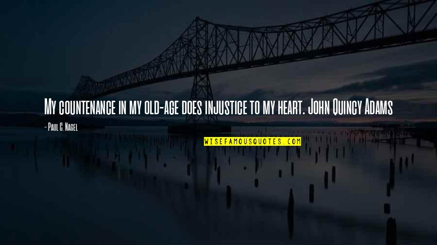 Naugahyde Quotes By Paul C. Nagel: My countenance in my old-age does injustice to
