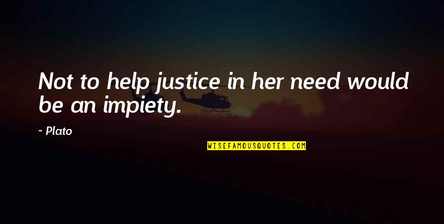 Naughted Quotes By Plato: Not to help justice in her need would