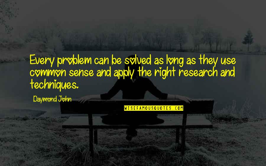 Naughtons Quotes By Daymond John: Every problem can be solved as long as