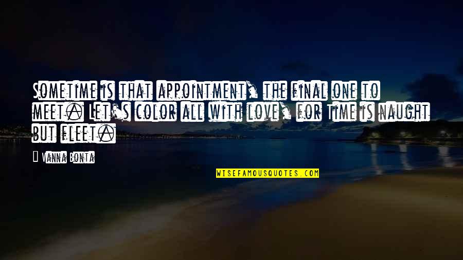 Naught's Quotes By Vanna Bonta: Sometime is that appointment, the final one to