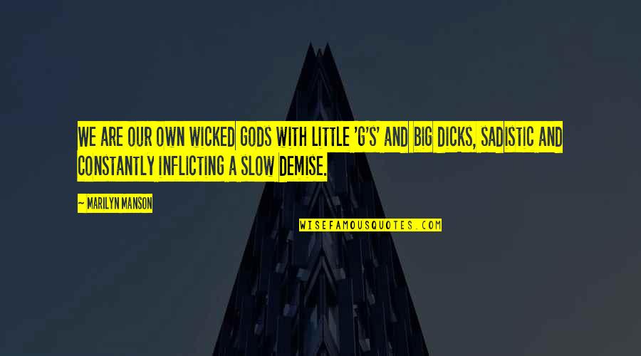 Naughty And Funny Quotes By Marilyn Manson: We are our own wicked gods with little