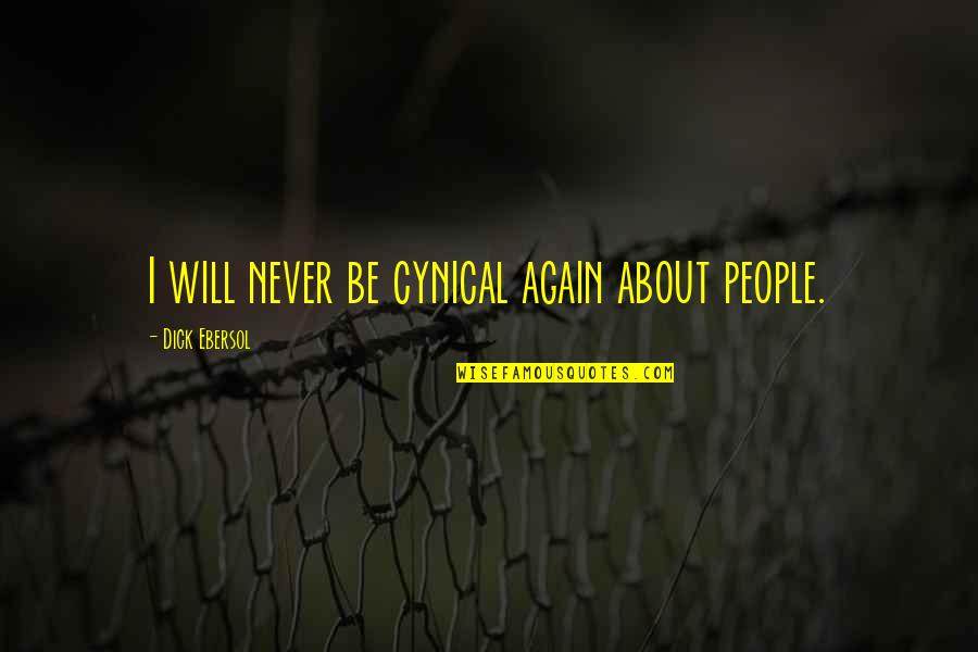 Naughty Bear Quotes By Dick Ebersol: I will never be cynical again about people. Naughty Bear Quotes By Dick Ebersol: I will never be cynical again about people.