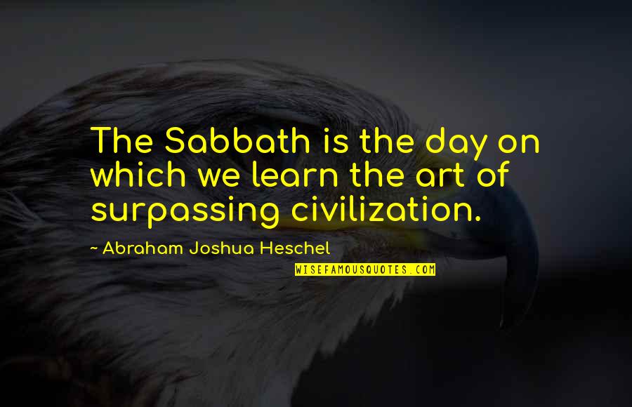 Naughty Coal Quotes By Abraham Joshua Heschel: The Sabbath is the day on which we