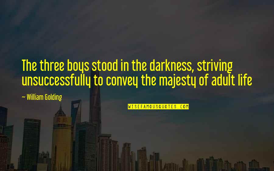 Naughty Corner Quotes By William Golding: The three boys stood in the darkness, striving