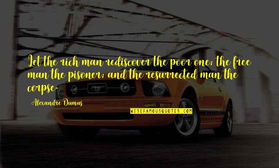 Naughty Devil Quotes By Alexandre Dumas: Let the rich man rediscover the poor one; Naughty Devil Quotes By Alexandre Dumas: Let the rich man rediscover the poor one;