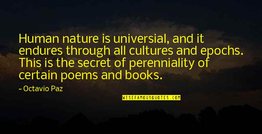 Naughty Devil Quotes By Octavio Paz: Human nature is universial, and it endures through Naughty Devil Quotes By Octavio Paz: Human nature is universial, and it endures through