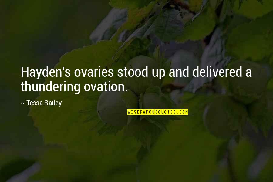Naughty Devil Quotes By Tessa Bailey: Hayden's ovaries stood up and delivered a thundering