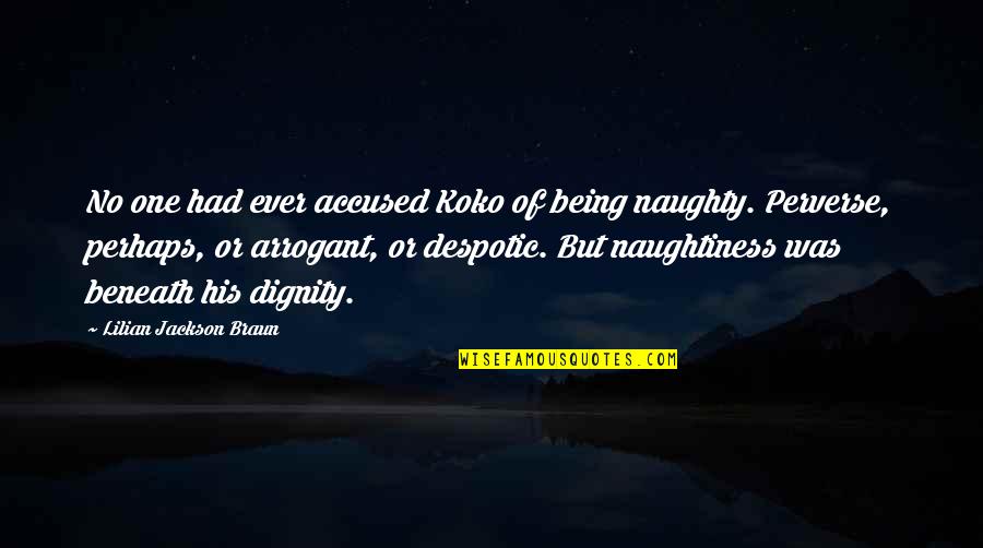 Naughty Humor Quotes By Lilian Jackson Braun: No one had ever accused Koko of being