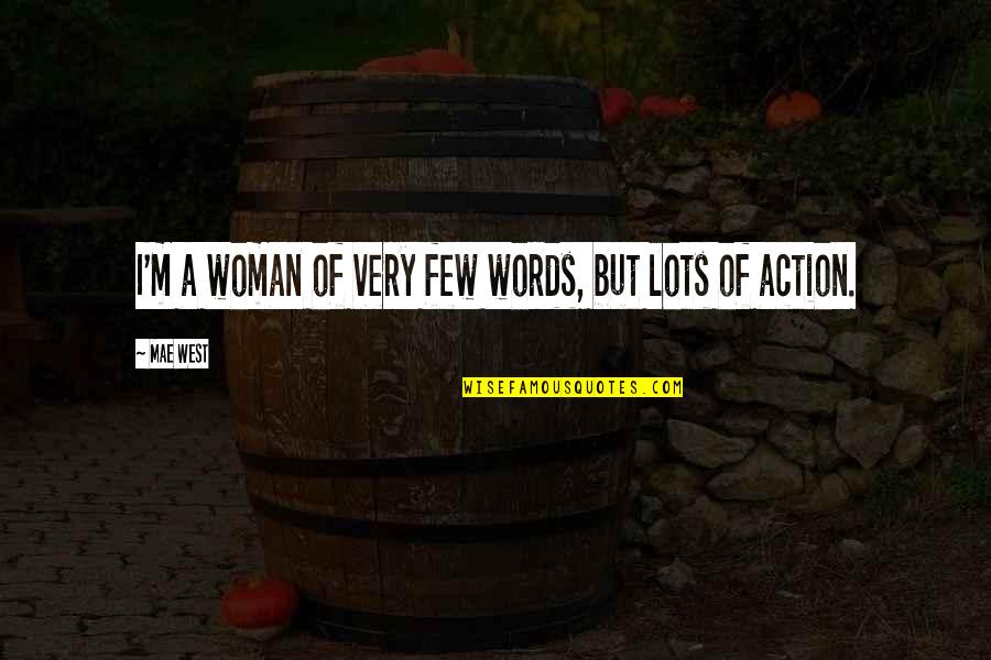 Naughty One Liners Quotes By Mae West: I'm a woman of very few words, but