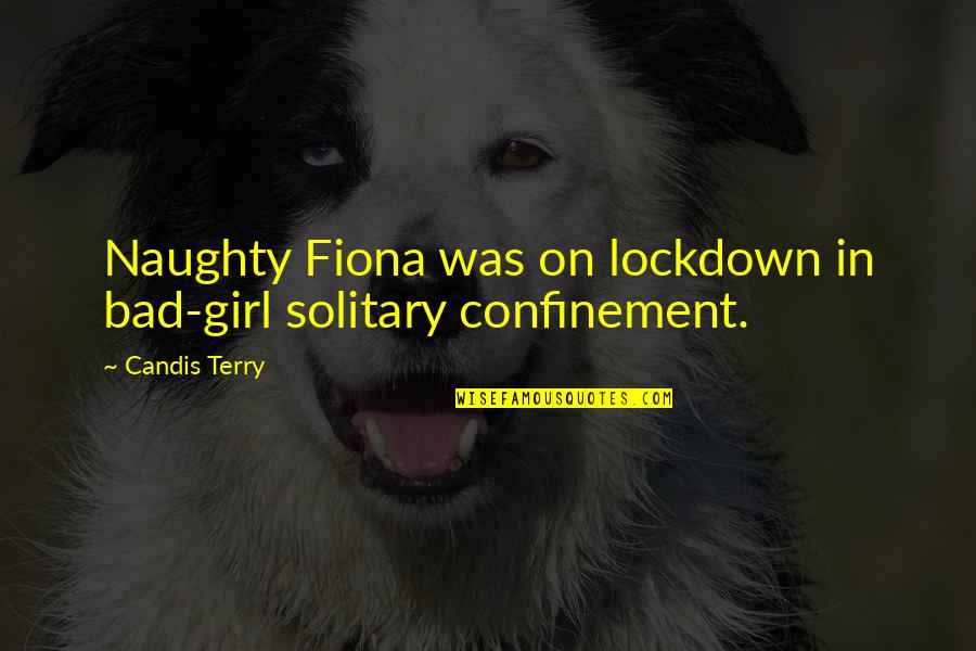 Naughty Quotes By Candis Terry: Naughty Fiona was on lockdown in bad-girl solitary