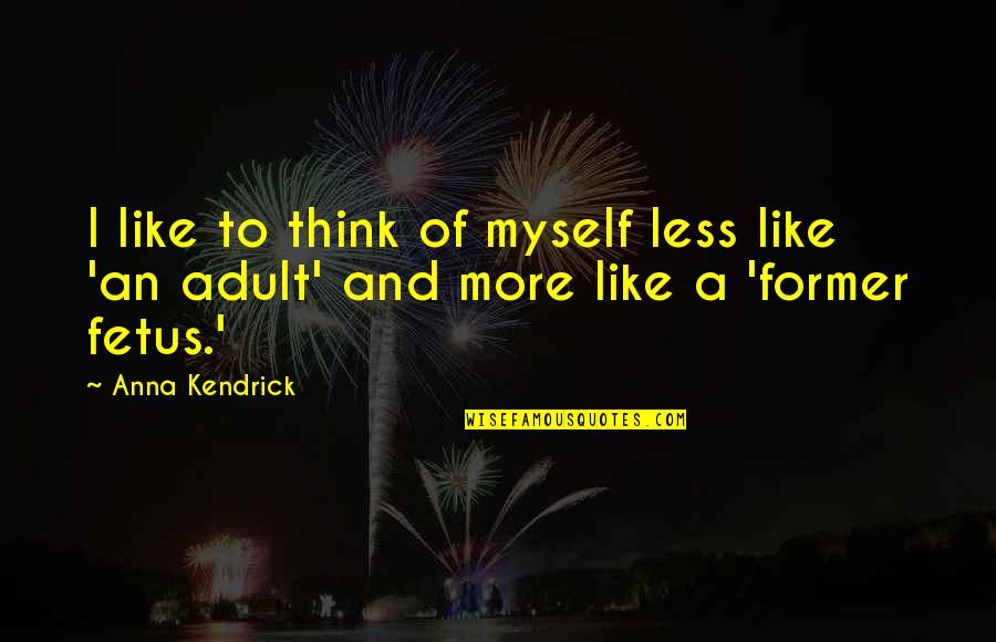 Naughty Reindeer Quotes By Anna Kendrick: I like to think of myself less like