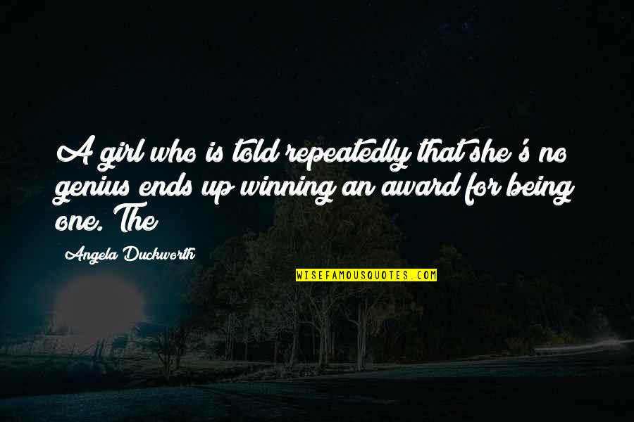 Naujos Padangos Quotes By Angela Duckworth: A girl who is told repeatedly that she's