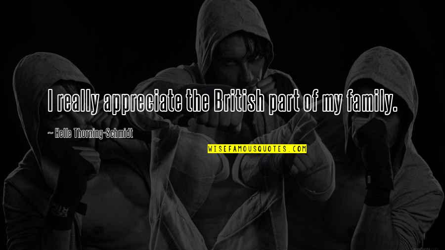 Naumov Figure Quotes By Helle Thorning-Schmidt: I really appreciate the British part of my