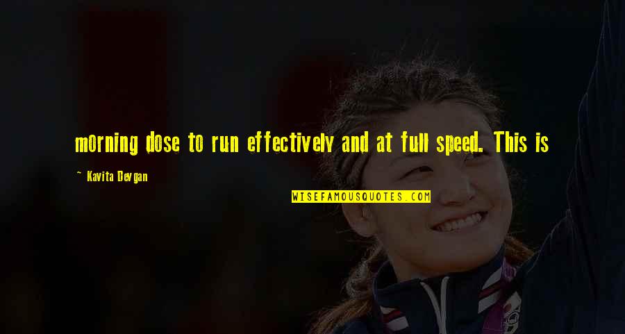 Naureen Shah Quotes By Kavita Devgan: morning dose to run effectively and at full