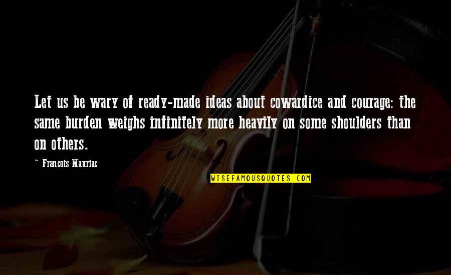 Nausea Meds Quotes By Francois Mauriac: Let us be wary of ready-made ideas about