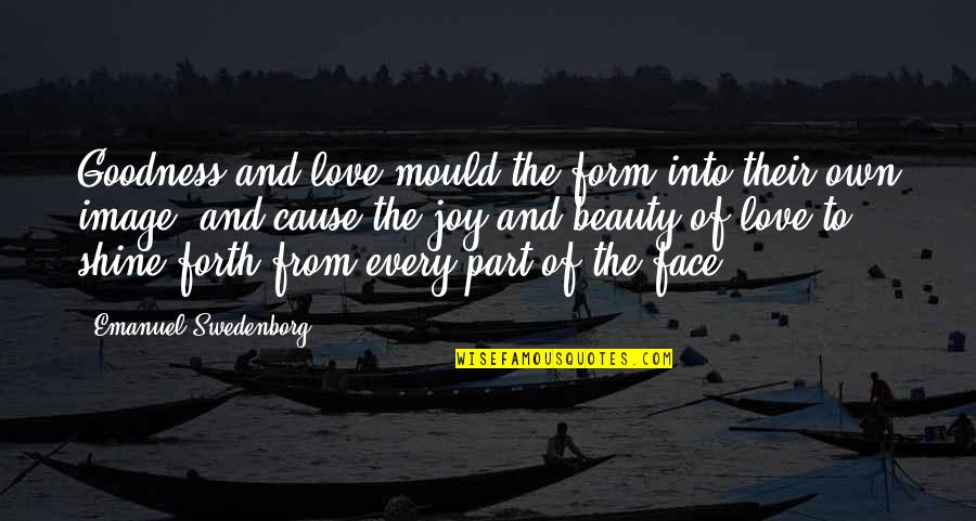 Nauseating Bathroom Quotes By Emanuel Swedenborg: Goodness and love mould the form into their Nauseating Bathroom Quotes By Emanuel Swedenborg: Goodness and love mould the form into their