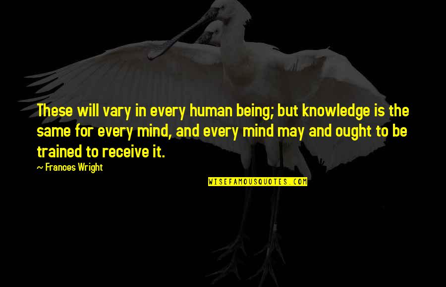 Nautamatic Marine Quotes By Frances Wright: These will vary in every human being; but Nautamatic Marine Quotes By Frances Wright: These will vary in every human being; but
