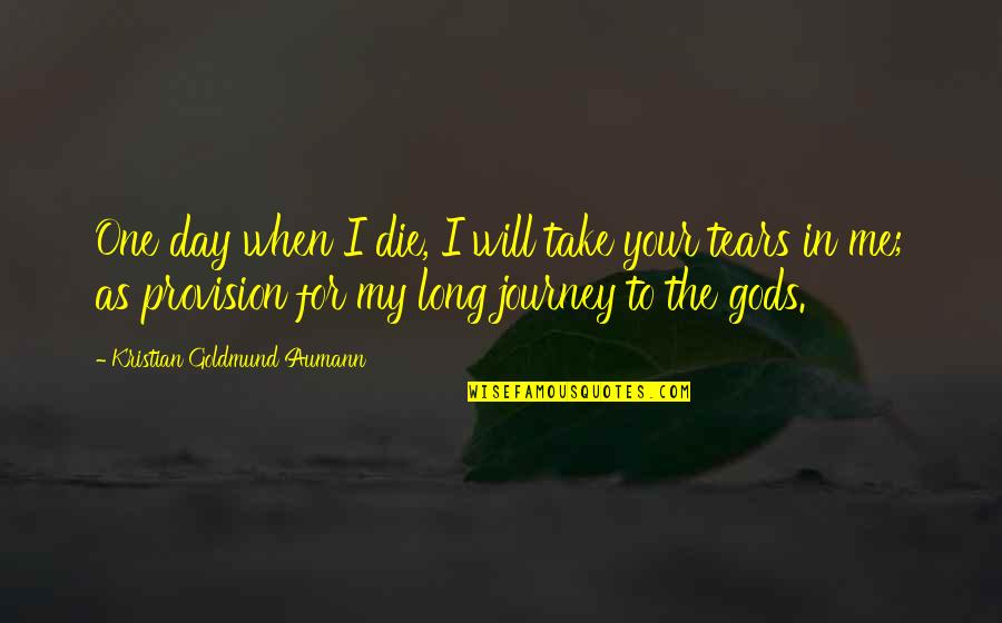 Nautical Farewell Quotes By Kristian Goldmund Aumann: One day when I die, I will take