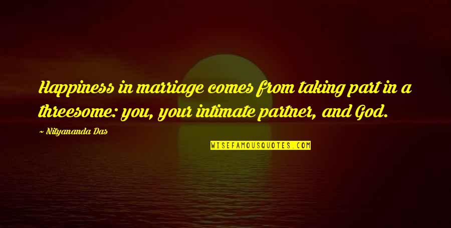Nautical Good Luck Quotes By Nityananda Das: Happiness in marriage comes from taking part in Nautical Good Luck Quotes By Nityananda Das: Happiness in marriage comes from taking part in