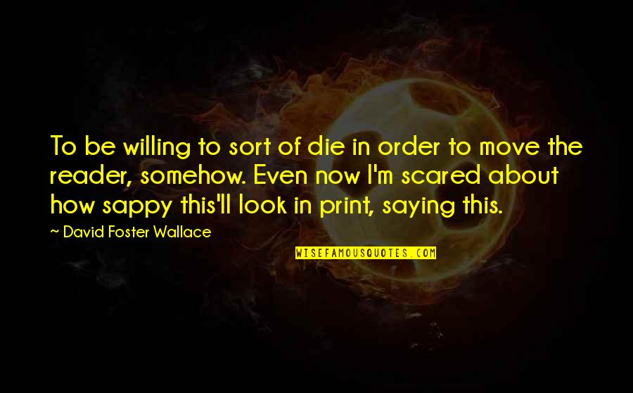 Nautical Lore Quotes By David Foster Wallace: To be willing to sort of die in