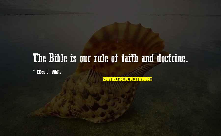 Nautical Lore Quotes By Ellen G. White: The Bible is our rule of faith and