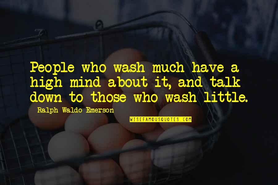Nautinox Quotes By Ralph Waldo Emerson: People who wash much have a high mind
