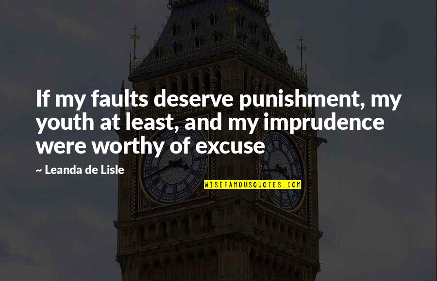 Nautiques Quotes By Leanda De Lisle: If my faults deserve punishment, my youth at