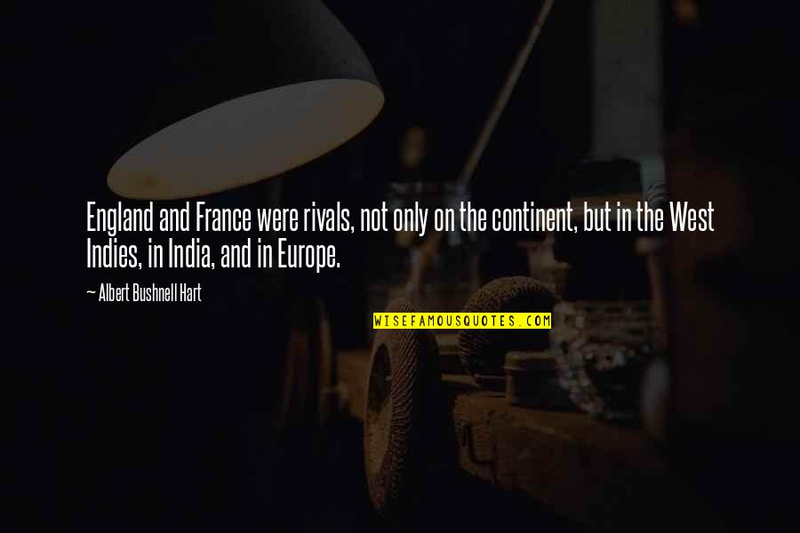 Nautzera Quotes By Albert Bushnell Hart: England and France were rivals, not only on