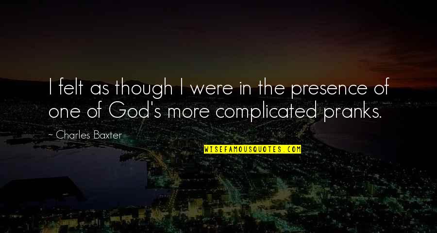 Nauvari Saree Quotes By Charles Baxter: I felt as though I were in the