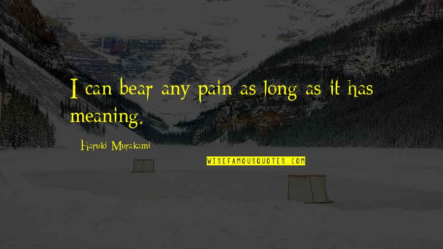 Nav Quotes By Haruki Murakami: I can bear any pain as long as