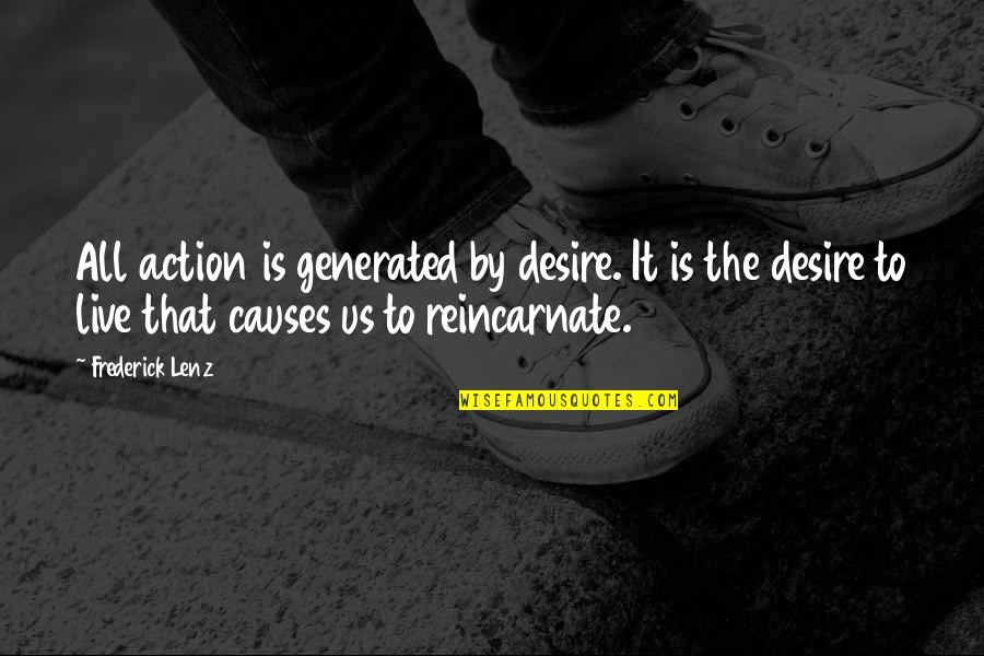 Navahos In New Mexico Quotes By Frederick Lenz: All action is generated by desire. It is