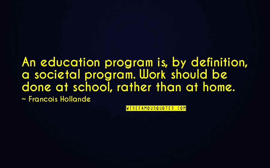 Navaid Lookup Quotes By Francois Hollande: An education program is, by definition, a societal Navaid Lookup Quotes By Francois Hollande: An education program is, by definition, a societal