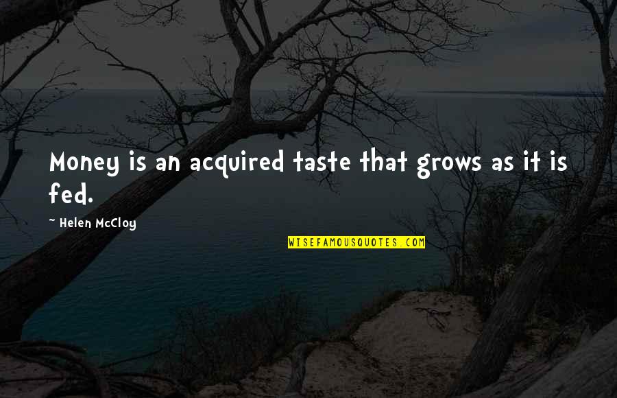 Navaids Quotes By Helen McCloy: Money is an acquired taste that grows as Navaids Quotes By Helen McCloy: Money is an acquired taste that grows as