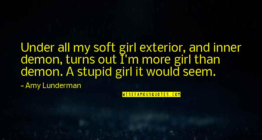 Navaiter Quotes By Amy Lunderman: Under all my soft girl exterior, and inner Navaiter Quotes By Amy Lunderman: Under all my soft girl exterior, and inner