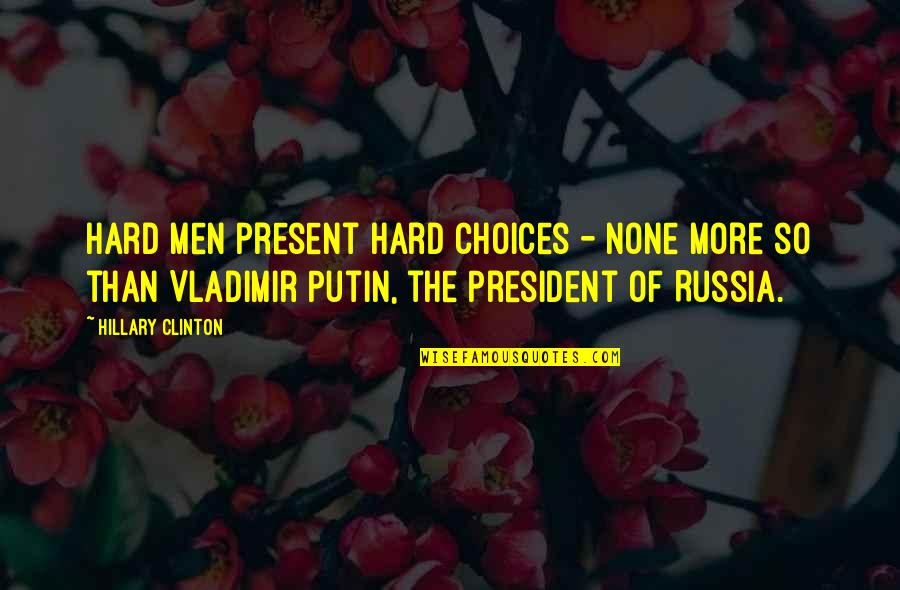 Navajo Good Morning Quotes By Hillary Clinton: Hard men present hard choices - none more