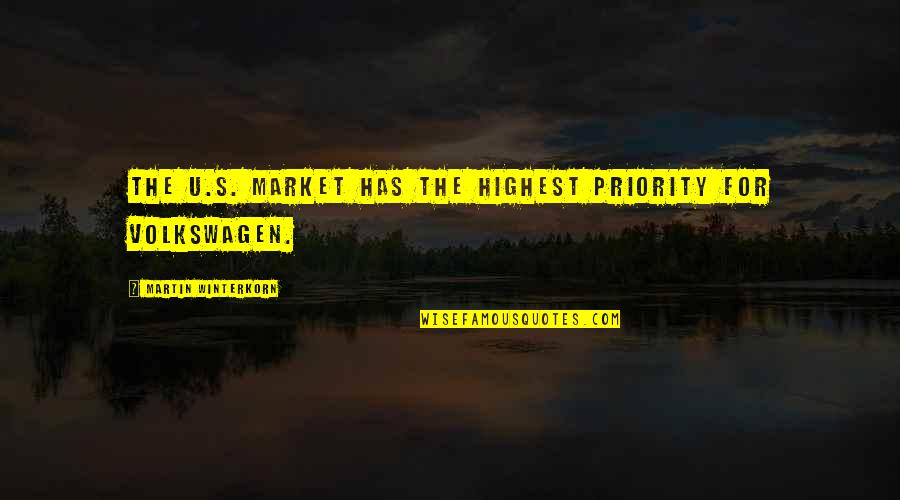 Navajo Life Quotes By Martin Winterkorn: The U.S. market has the highest priority for
