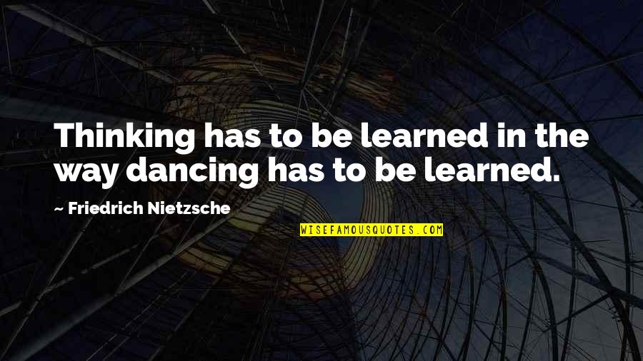 Navajos Quotes By Friedrich Nietzsche: Thinking has to be learned in the way