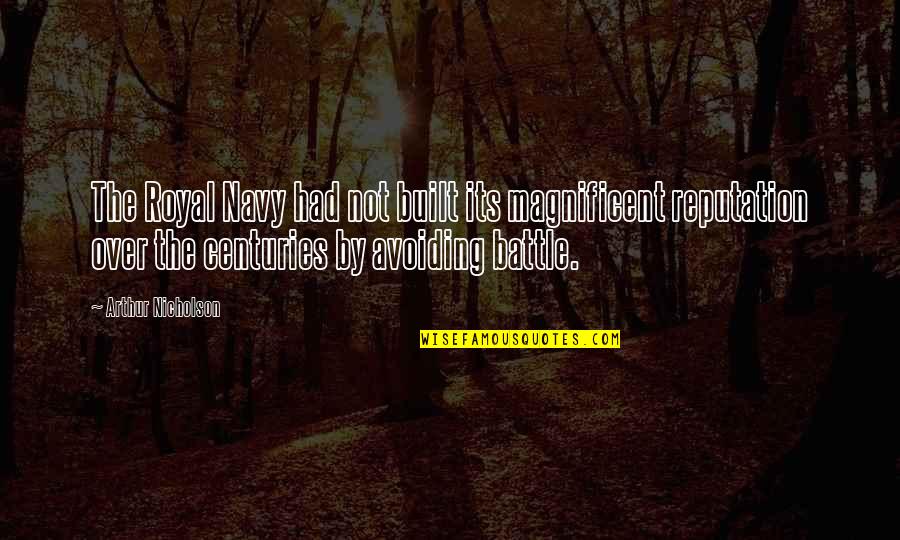 Naval History Quotes By Arthur Nicholson: The Royal Navy had not built its magnificent Naval History Quotes By Arthur Nicholson: The Royal Navy had not built its magnificent