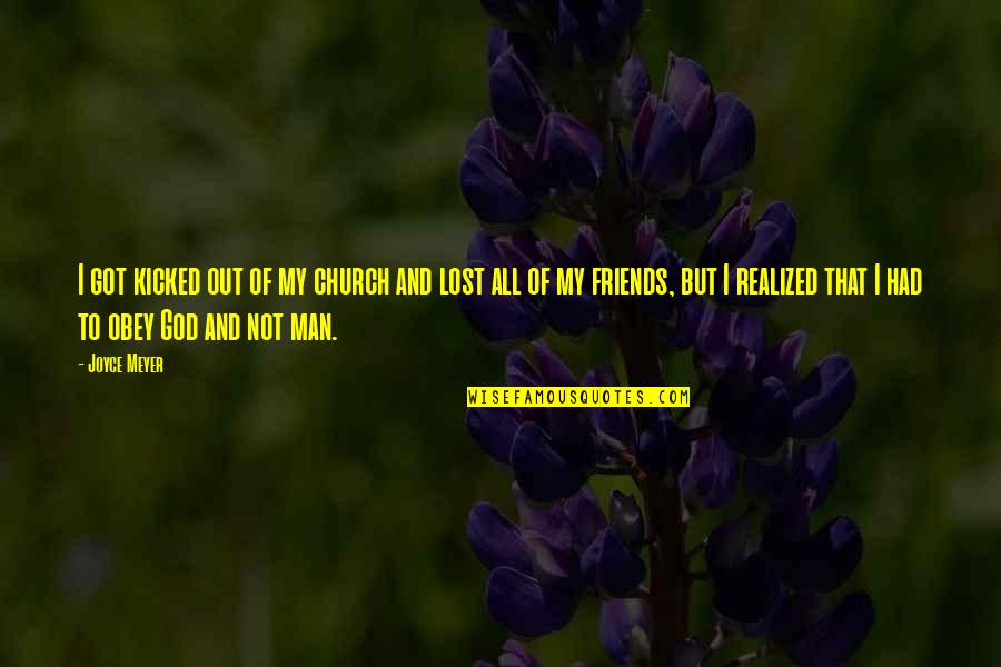 Naval Officer In Lord Of The Flies Quotes By Joyce Meyer: I got kicked out of my church and Naval Officer In Lord Of The Flies Quotes By Joyce Meyer: I got kicked out of my church and